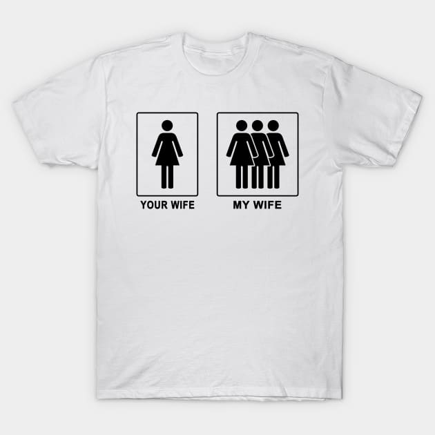 My Wife vs Your Wife T-Shirt by kaitokid